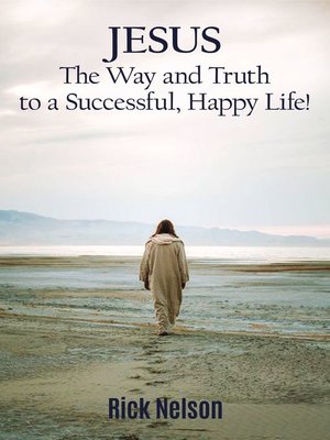 cover image of Jesus the Way and Truth to a Successful Happy Life!